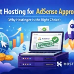Best Hosting for AdSense Approval | Why Hostinger Is Perfect for Beginners