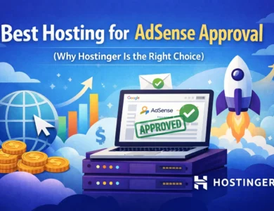 Best Hosting for AdSense Approval | Why Hostinger Is Perfect for Beginners