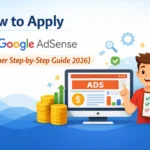 How to Apply Google AdSense for Website (Beginner Step-by-Step Guide 2026)