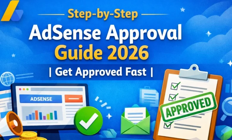 Step-by-Step AdSense Approval Guide 2026 | Get Approved Fast