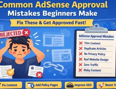 Common AdSense Approval Mistakes Beginners Make (Fix Rejection Fast)