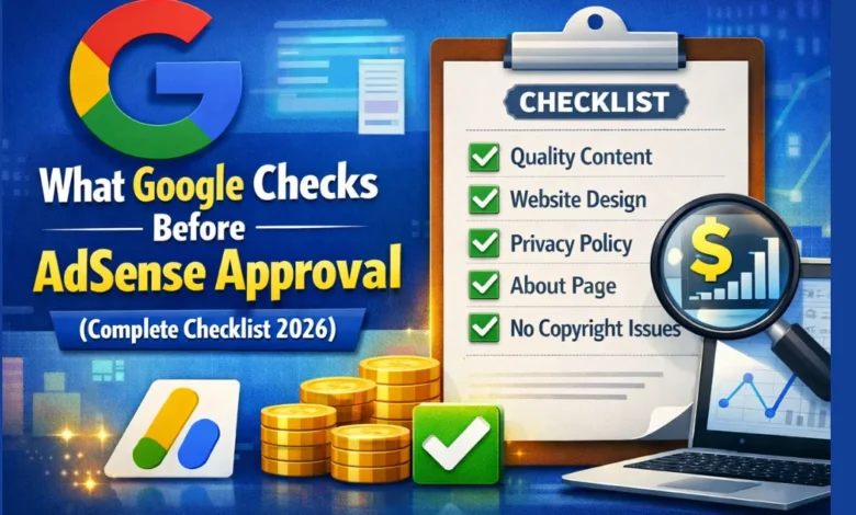 What Google Checks Before AdSense Approval (Complete Checklist 2026)